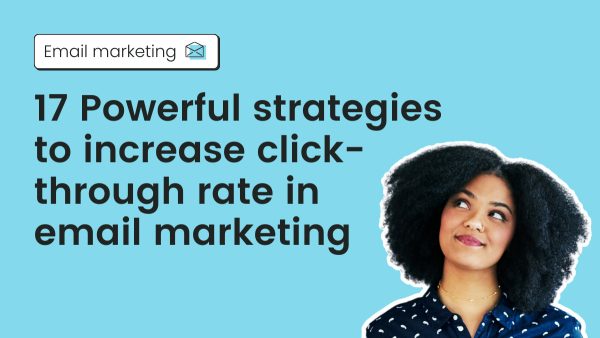 17 Powerful strategies to increase click-through rate in email marketing
